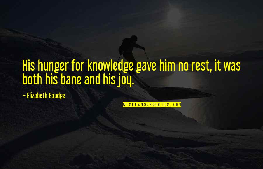 Valenciano Quotes By Elizabeth Goudge: His hunger for knowledge gave him no rest,