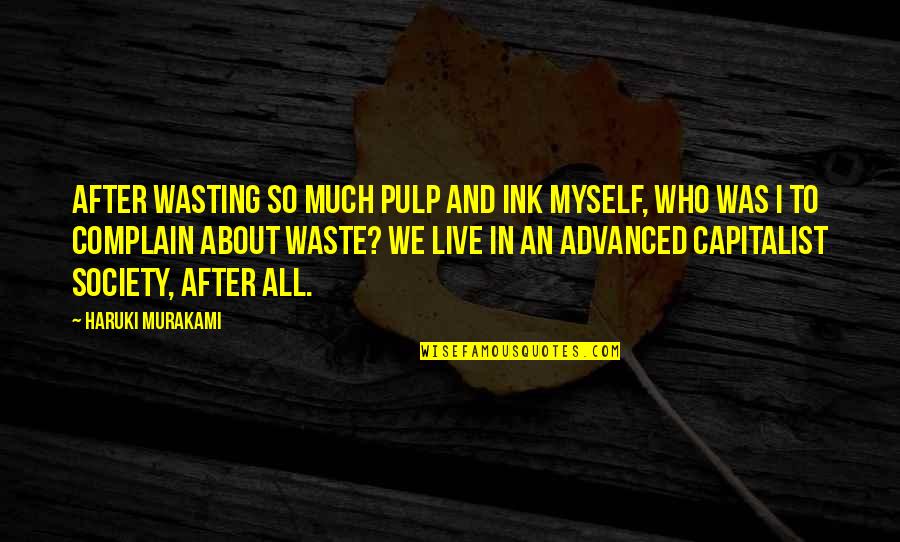 Valencies Of Lead Quotes By Haruki Murakami: After wasting so much pulp and ink myself, Valencies Of Lead Quotes By Haruki Murakami: After wasting so much pulp and ink myself,