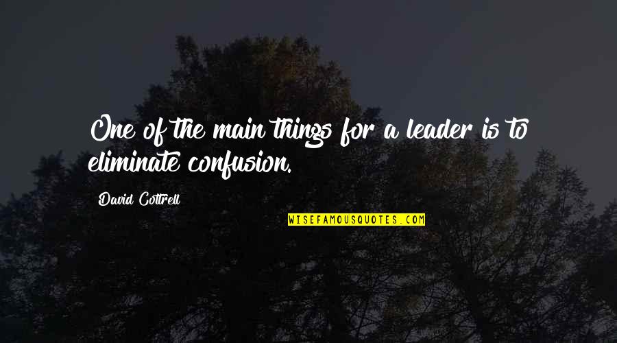 Valenthia Fc Quotes By David Cottrell: One of the main things for a leader