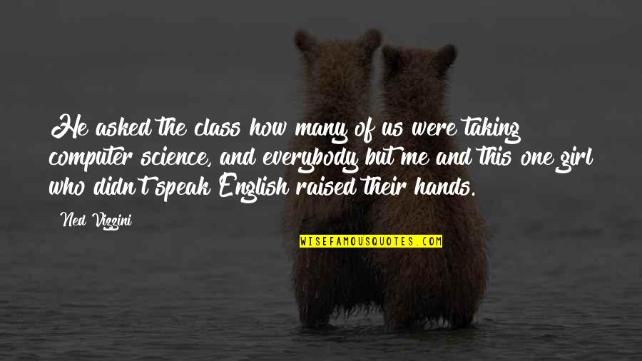 Valenthia Fc Quotes By Ned Vizzini: He asked the class how many of us