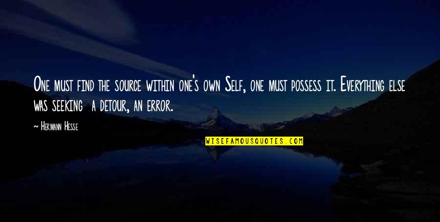 Valentich Quotes By Hermann Hesse: One must find the source within one's own