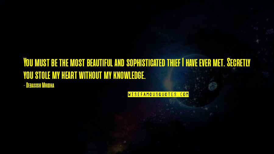 Valentine Beautiful Quotes By Debasish Mridha: You must be the most beautiful and sophisticated Valentine Beautiful Quotes By Debasish Mridha: You must be the most beautiful and sophisticated