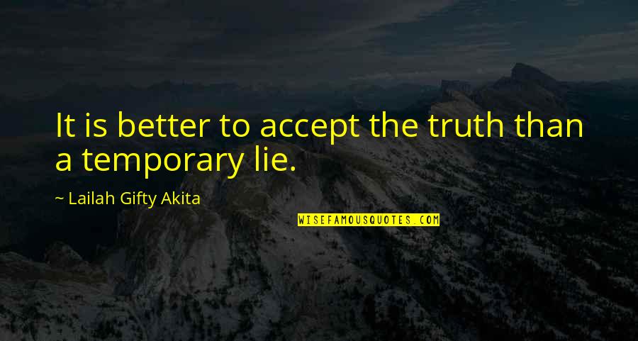 Valentine Countdown Quotes By Lailah Gifty Akita: It is better to accept the truth than Valentine Countdown Quotes By Lailah Gifty Akita: It is better to accept the truth than