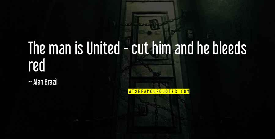 Valentine Day Single Quotes By Alan Brazil: The man is United - cut him and