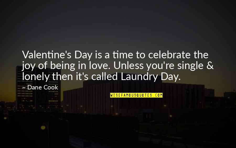 Valentine Day Single Quotes By Dane Cook: Valentine's Day is a time to celebrate the