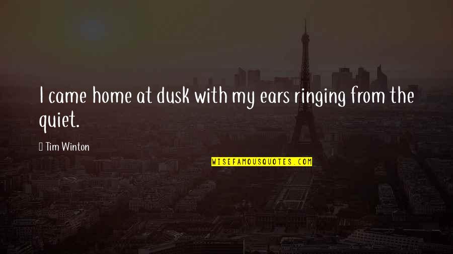 Valentine Day Spl Quotes By Tim Winton: I came home at dusk with my ears