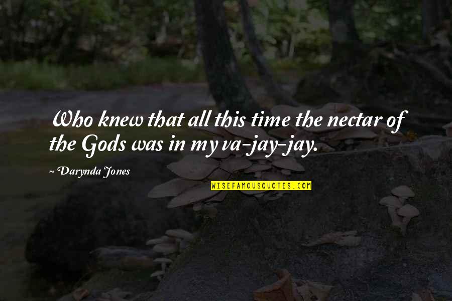Valentine Promise Day Quotes By Darynda Jones: Who knew that all this time the nectar
