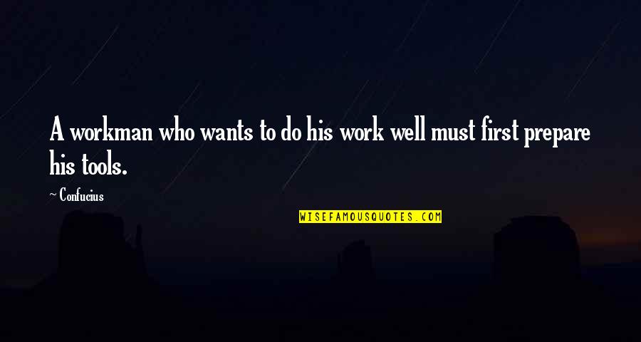 Valentine Straw Quotes By Confucius: A workman who wants to do his work
