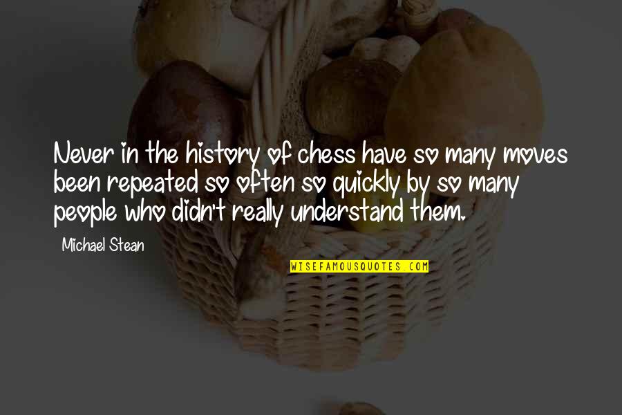 Valentine Villefort Quotes By Michael Stean: Never in the history of chess have so