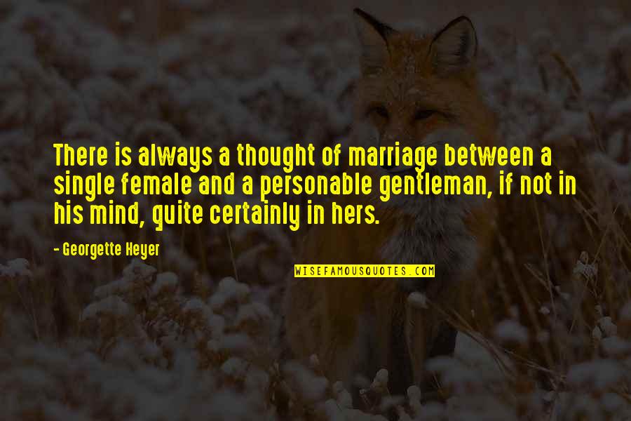 Valentine Week 2016 Quotes By Georgette Heyer: There is always a thought of marriage between