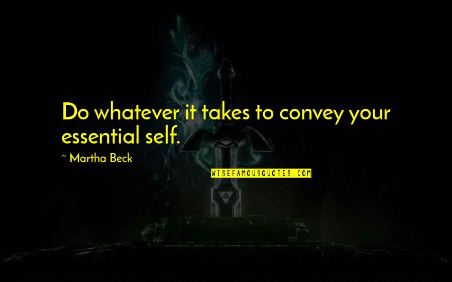 Valentine Week 2016 Quotes By Martha Beck: Do whatever it takes to convey your essential Valentine Week 2016 Quotes By Martha Beck: Do whatever it takes to convey your essential
