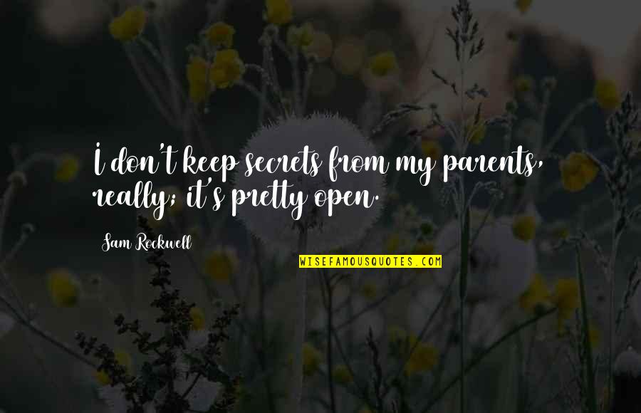 Valentine Week Chocolate Day Quotes By Sam Rockwell: I don't keep secrets from my parents, really;
