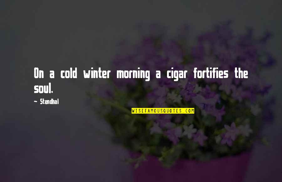 Valentines Beer Quotes By Stendhal: On a cold winter morning a cigar fortifies