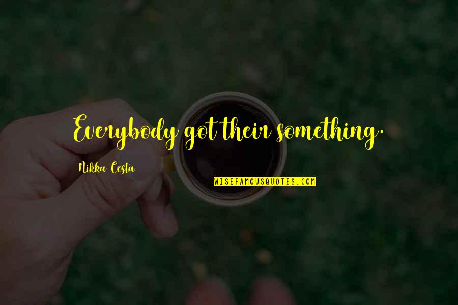 Valentines Card Quotes By Nikka Costa: Everybody got their something. Valentines Card Quotes By Nikka Costa: Everybody got their something.