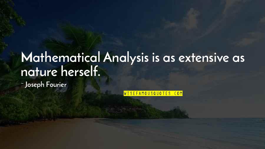 Valentines Consumerism Quotes By Joseph Fourier: Mathematical Analysis is as extensive as nature herself. Valentines Consumerism Quotes By Joseph Fourier: Mathematical Analysis is as extensive as nature herself.