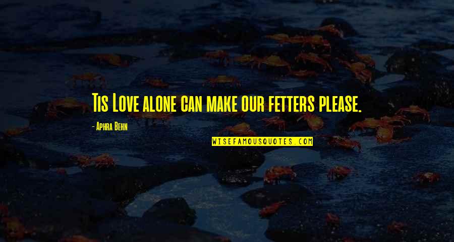 Valentines Day For Friend Quotes By Aphra Behn: Tis Love alone can make our fetters please. Valentines Day For Friend Quotes By Aphra Behn: Tis Love alone can make our fetters please.