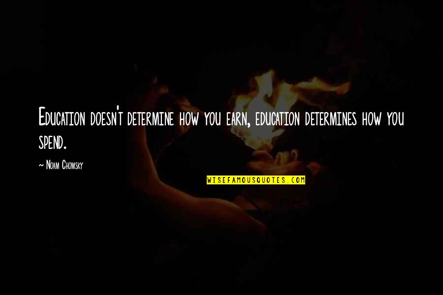 Valentines Day For Husband Quotes By Noam Chomsky: Education doesn't determine how you earn, education determines