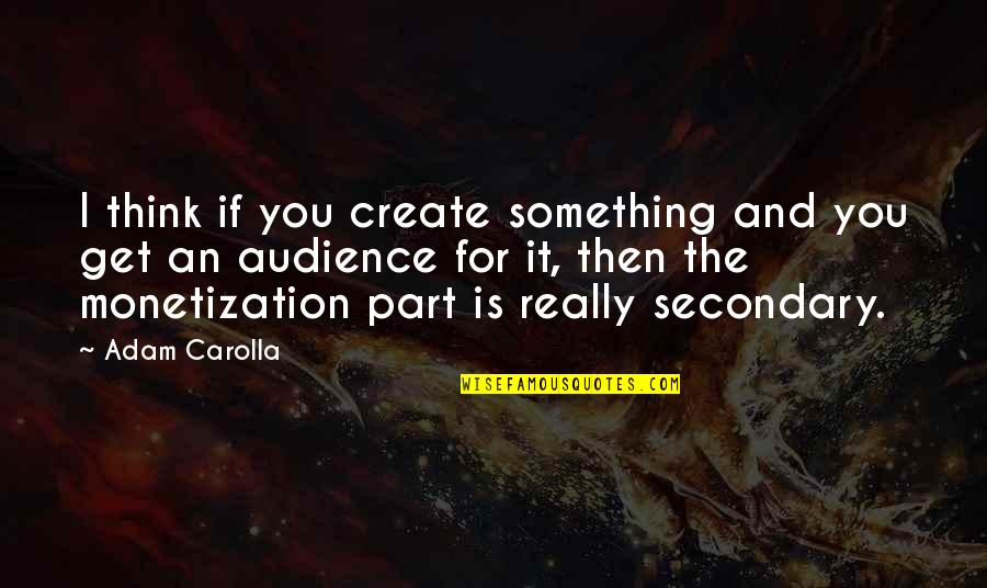 Valentines Day God Quotes By Adam Carolla: I think if you create something and you Valentines Day God Quotes By Adam Carolla: I think if you create something and you