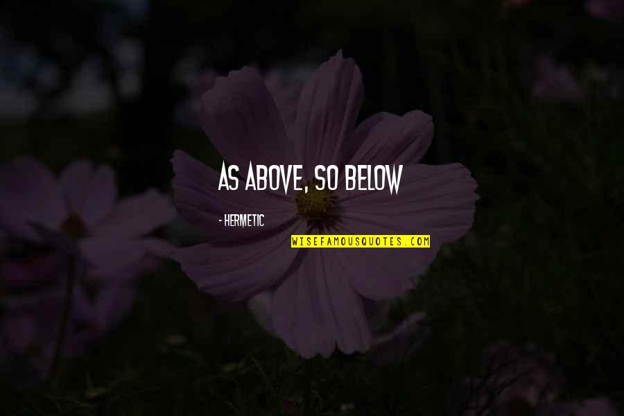 Valentines Day God Quotes By Hermetic: As Above, So Below Valentines Day God Quotes By Hermetic: As Above, So Below