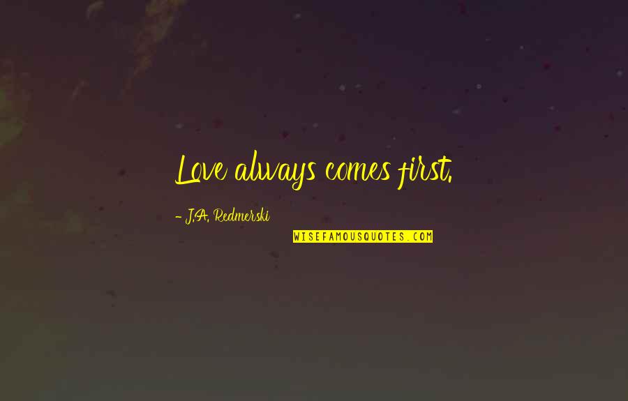 Valentines Day Godly Quotes By J.A. Redmerski: Love always comes first. Valentines Day Godly Quotes By J.A. Redmerski: Love always comes first.