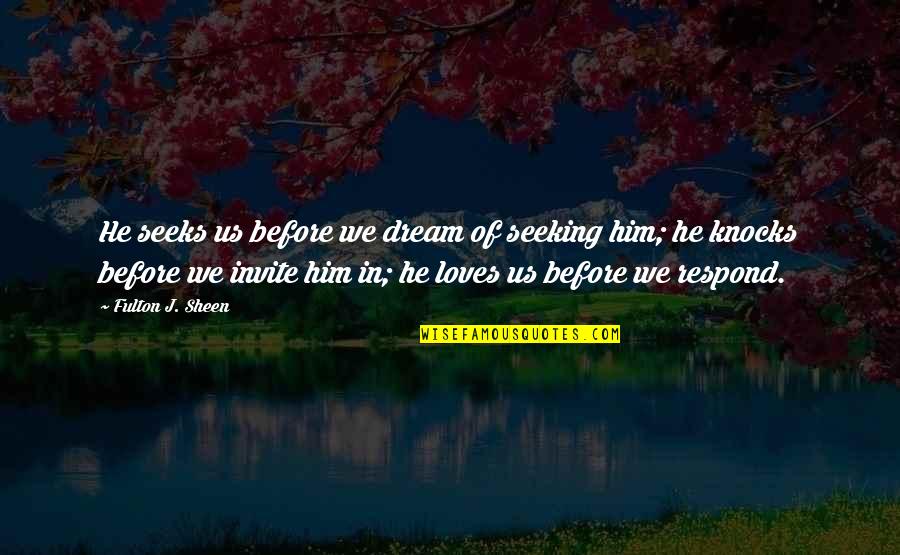 Valentine's Day Is Coming Quotes By Fulton J. Sheen: He seeks us before we dream of seeking