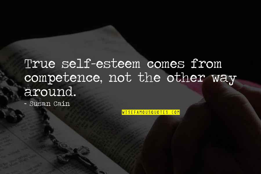 Valentine's Day Is Coming Quotes By Susan Cain: True self-esteem comes from competence, not the other