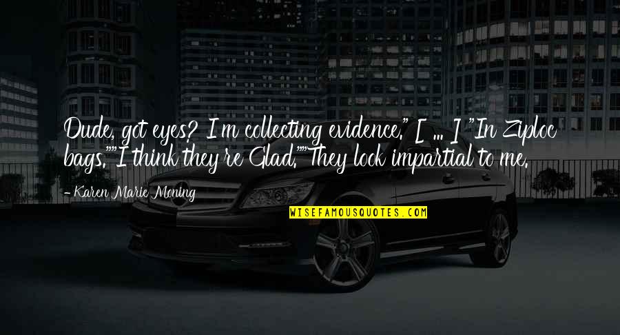 Valentine's Day Loner Quotes By Karen Marie Moning: Dude, got eyes? I'm collecting evidence." [ ...