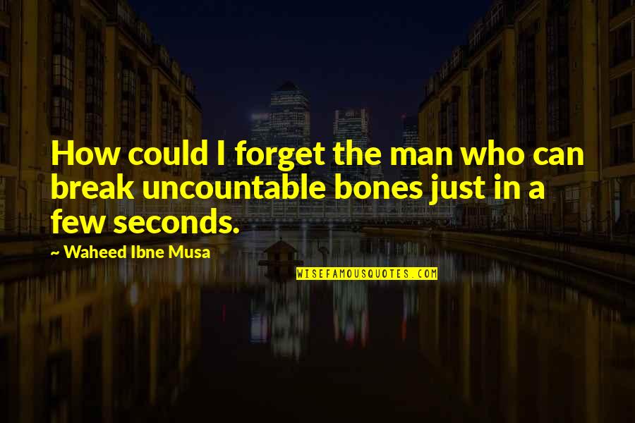 Valentine's Day Specials Quotes By Waheed Ibne Musa: How could I forget the man who can