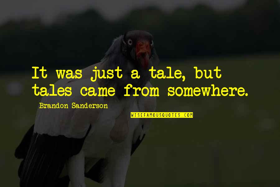 Valentine's Day Super Quotes By Brandon Sanderson: It was just a tale, but tales came Valentine's Day Super Quotes By Brandon Sanderson: It was just a tale, but tales came