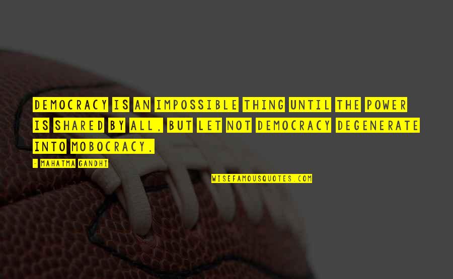 Valentine's Day Super Quotes By Mahatma Gandhi: Democracy is an impossible thing until the power Valentine's Day Super Quotes By Mahatma Gandhi: Democracy is an impossible thing until the power