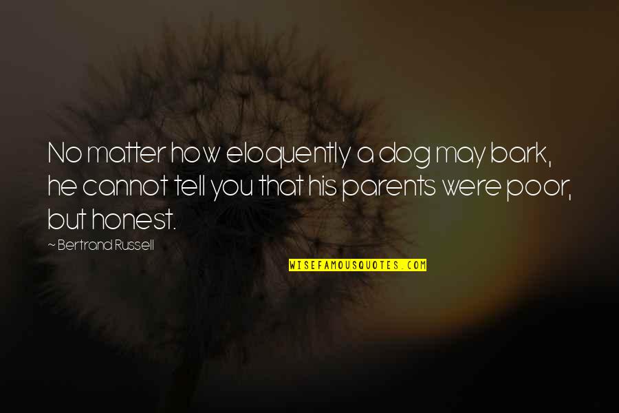 Valentines Day Travel Quotes By Bertrand Russell: No matter how eloquently a dog may bark, Valentines Day Travel Quotes By Bertrand Russell: No matter how eloquently a dog may bark,