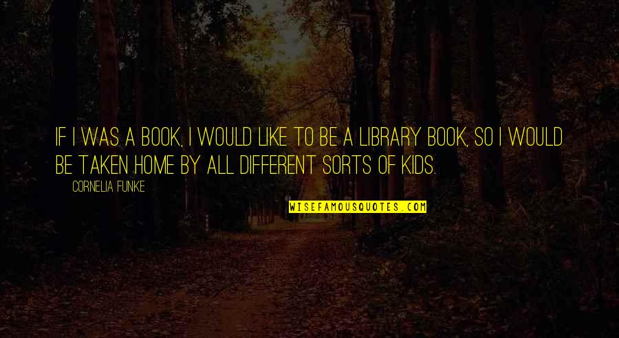 Valentines Day Travel Quotes By Cornelia Funke: If I was a book, I would like
