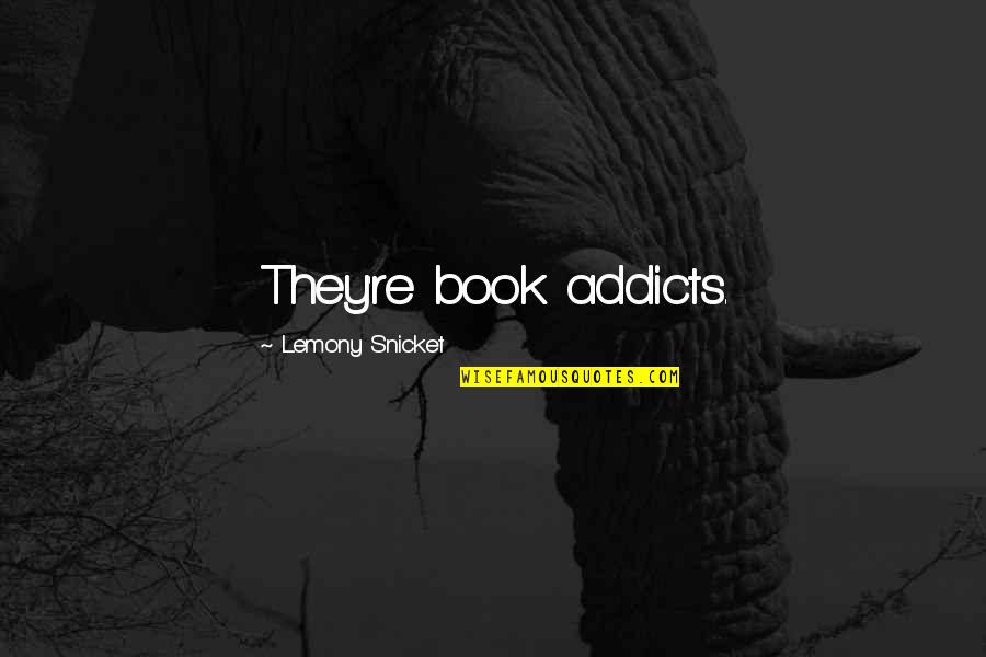 Valentine's Day Work Quotes By Lemony Snicket: They're book addicts. Valentine's Day Work Quotes By Lemony Snicket: They're book addicts.