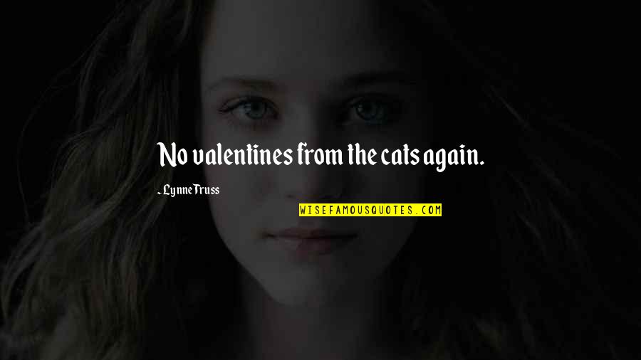 Valentines Quotes By Lynne Truss: No valentines from the cats again.