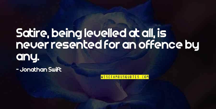 Valentinov Patreon Quotes By Jonathan Swift: Satire, being levelled at all, is never resented