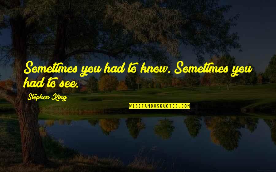Valentinov Patreon Quotes By Stephen King: Sometimes you had to know. Sometimes you had Valentinov Patreon Quotes By Stephen King: Sometimes you had to know. Sometimes you had