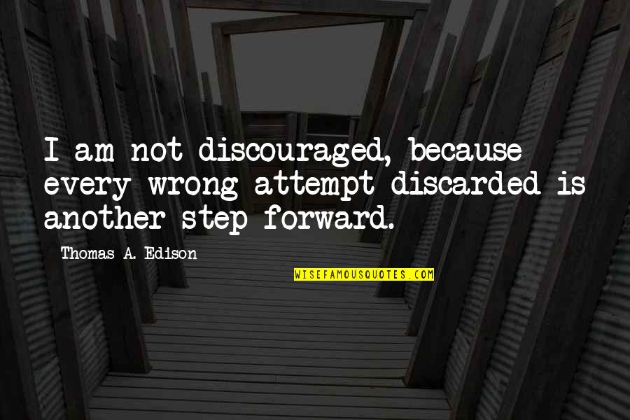 Valentinov Patreon Quotes By Thomas A. Edison: I am not discouraged, because every wrong attempt Valentinov Patreon Quotes By Thomas A. Edison: I am not discouraged, because every wrong attempt