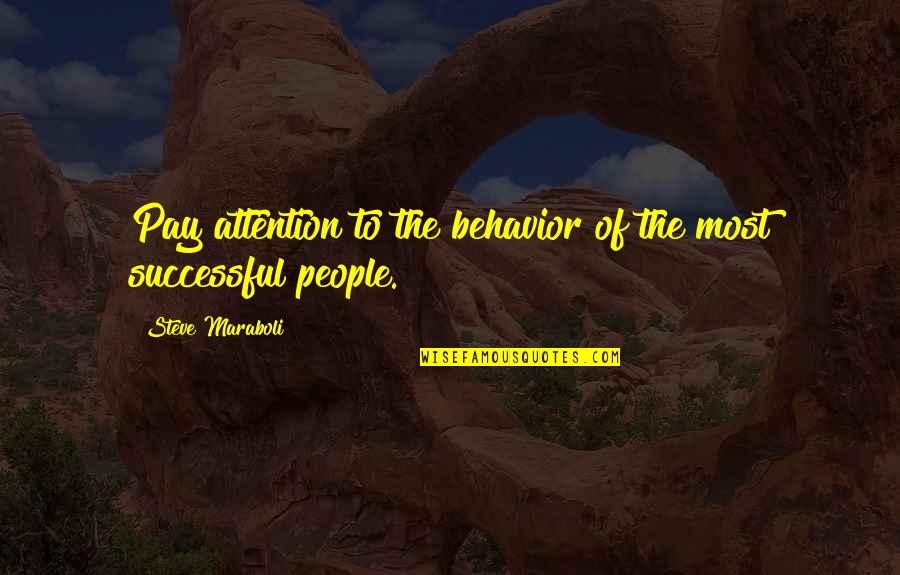 Valentinova Darila Quotes By Steve Maraboli: Pay attention to the behavior of the most