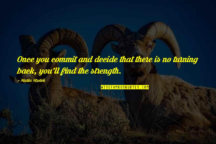 Valentinus Wikipedia Quotes By Marta Mrotek: Once you commit and decide that there is