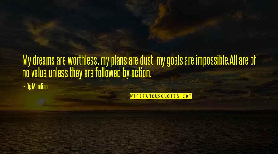 Valentyn 2021 Quotes By Og Mandino: My dreams are worthless, my plans are dust, Valentyn 2021 Quotes By Og Mandino: My dreams are worthless, my plans are dust,