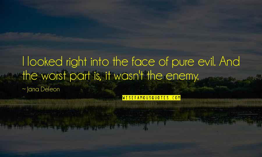Valentyna Oleksyuk Quotes By Jana Deleon: I looked right into the face of pure Valentyna Oleksyuk Quotes By Jana Deleon: I looked right into the face of pure