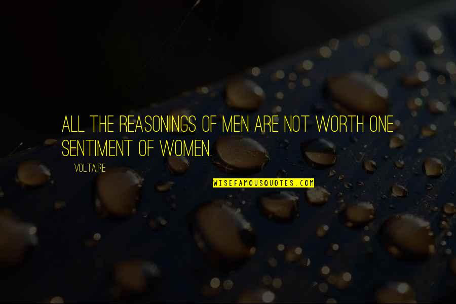 Valentyna Rader Quotes By Voltaire: All the reasonings of men are not worth