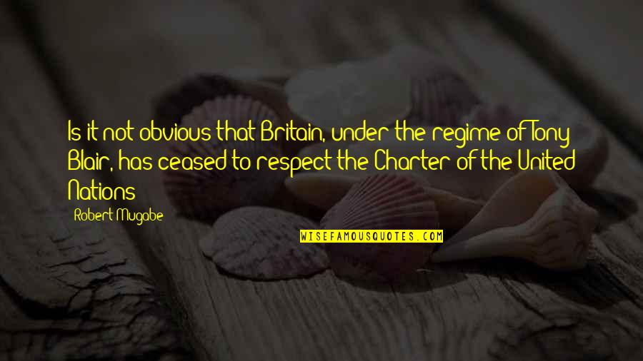 Valentynka Quotes By Robert Mugabe: Is it not obvious that Britain, under the