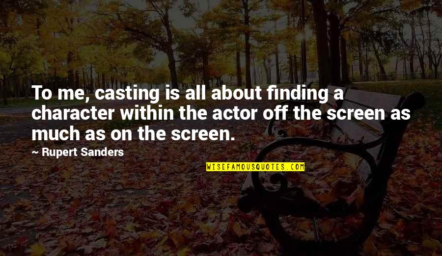 Valer Quotes By Rupert Sanders: To me, casting is all about finding a