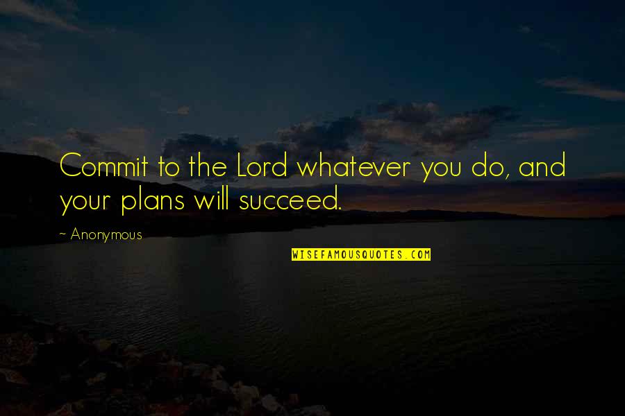 Valerate Estradiol Quotes By Anonymous: Commit to the Lord whatever you do, and