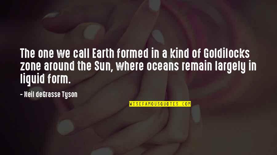 Valerate Quotes By Neil DeGrasse Tyson: The one we call Earth formed in a