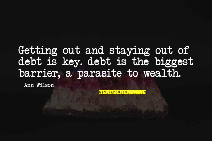 Valerijs Sabalas Birthplace Quotes By Ann Wilson: Getting out and staying out of debt is Valerijs Sabalas Birthplace Quotes By Ann Wilson: Getting out and staying out of debt is