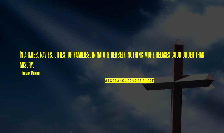 Valerius The Arcana Quotes By Herman Melville: In armies, navies, cities, or families, in nature Valerius The Arcana Quotes By Herman Melville: In armies, navies, cities, or families, in nature