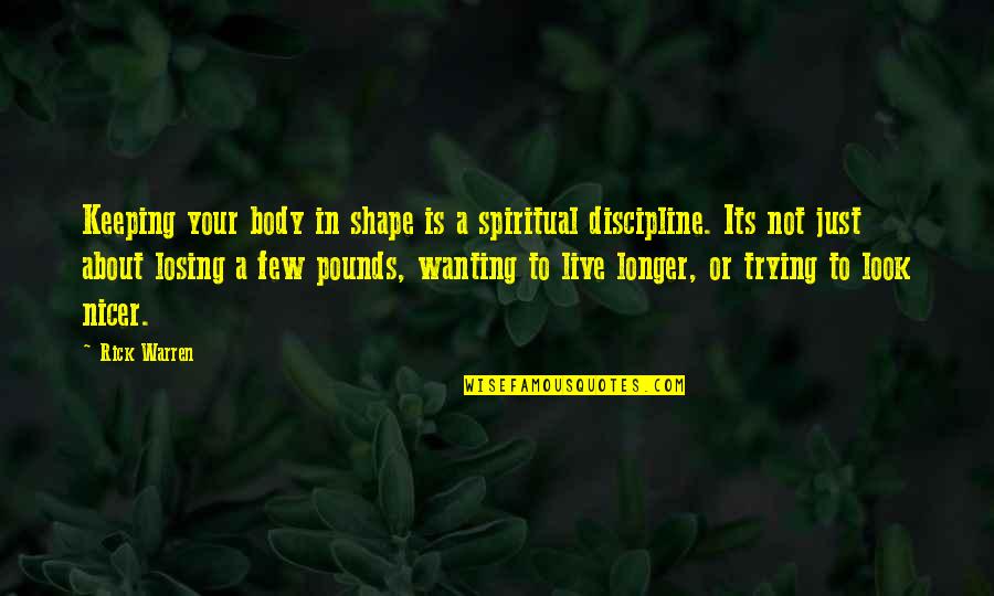 Valerius The Arcana Quotes By Rick Warren: Keeping your body in shape is a spiritual Valerius The Arcana Quotes By Rick Warren: Keeping your body in shape is a spiritual