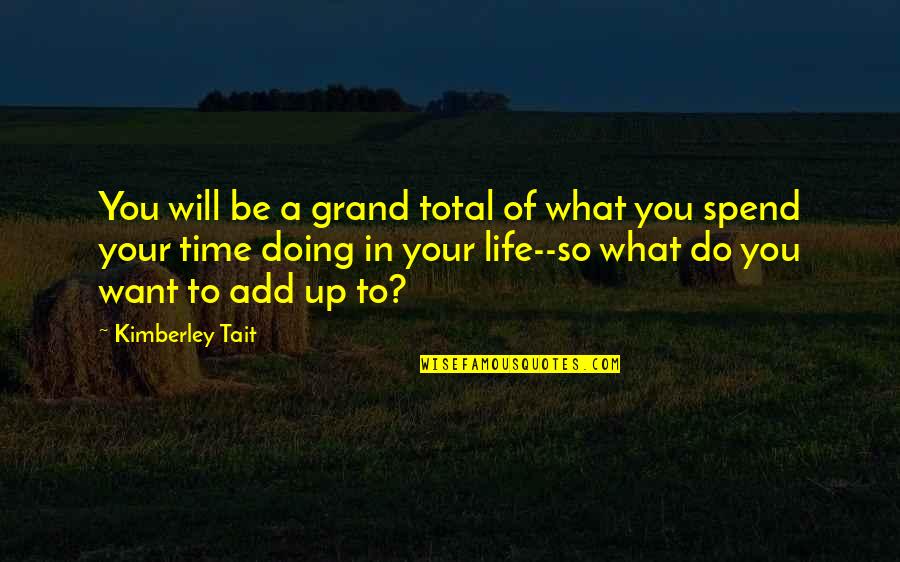 Valeriy Nikolaev Quotes By Kimberley Tait: You will be a grand total of what Valeriy Nikolaev Quotes By Kimberley Tait: You will be a grand total of what